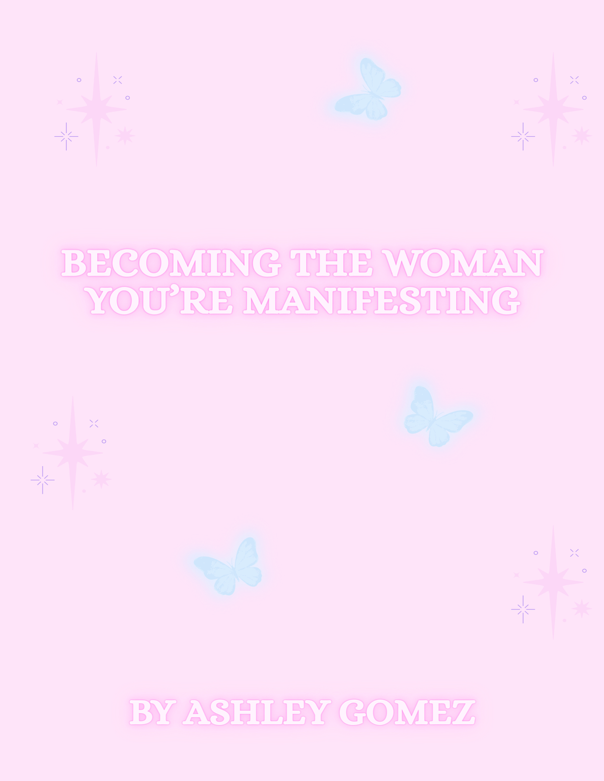 A pink book cover or digital cover design with the title 'BECOMING THE WOMAN YOU'RE MANIFESTING' in pink text, light blue butterflies, and small pink starburst accents, with 'BY ASHLEY GOMEZ' at the bottom.